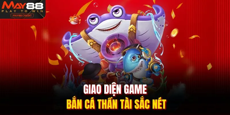 Giao diện game bắn cá thần tài sắc nét